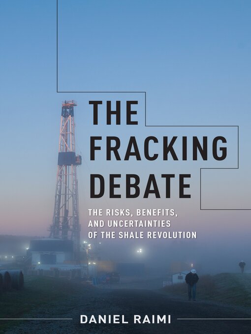 Title details for The Fracking Debate by Daniel Raimi - Available
